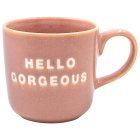 HELLO GORGEOUS MUG